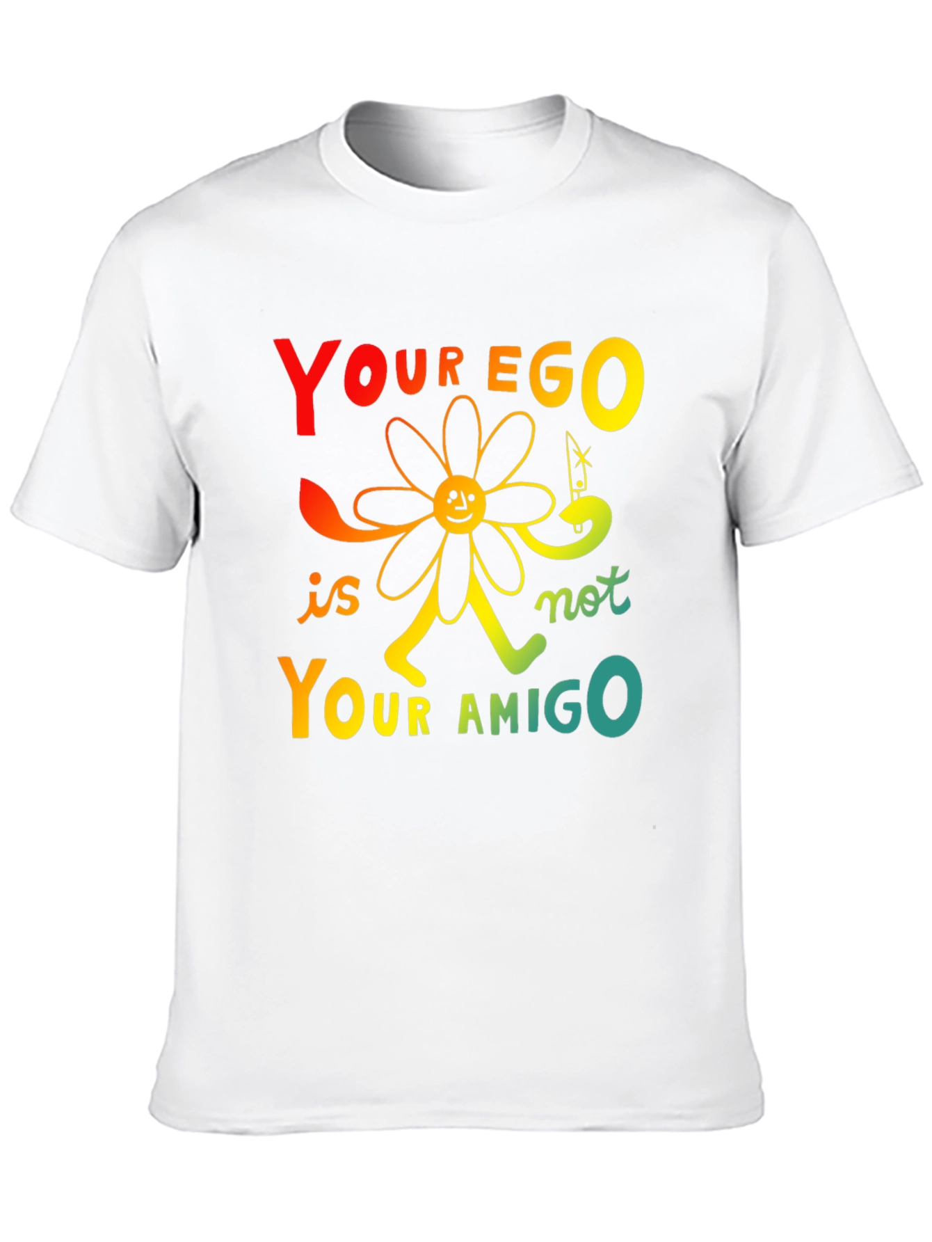 Your Ego Is Not Your Amigo T-Shirt