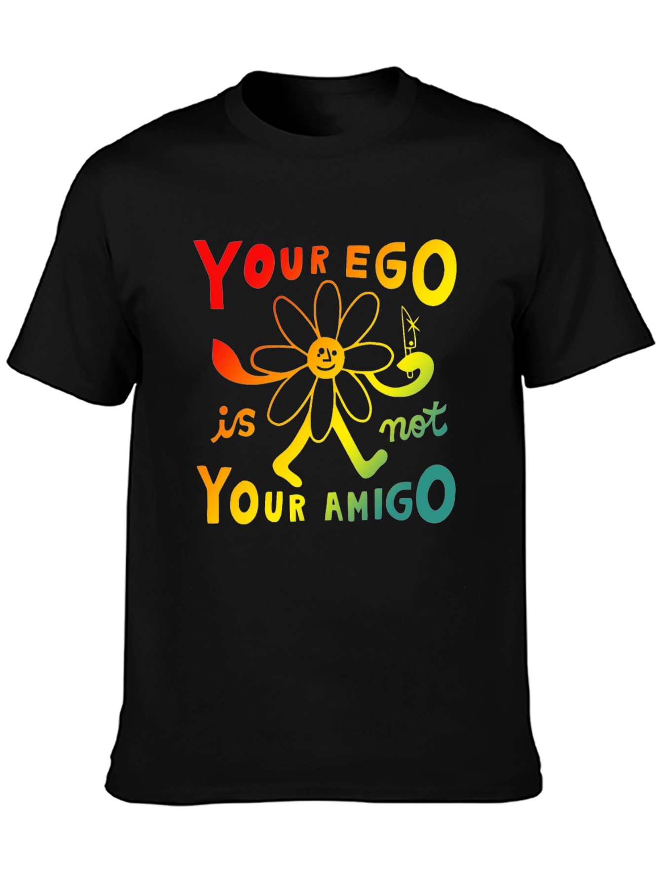 Your Ego Is Not Your Amigo T-Shirt