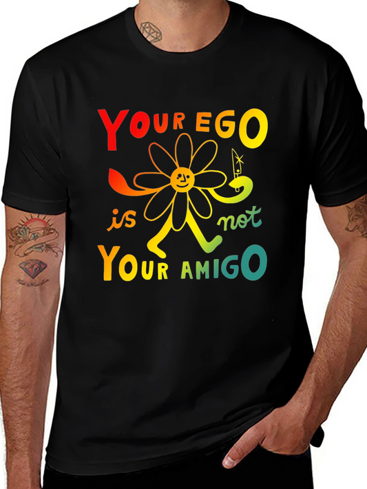 Your Ego Is Not Your Amigo T-Shirt
