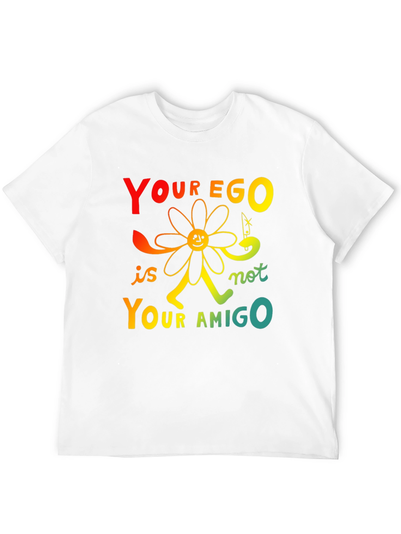 Your Ego Is Not Your Amigo T-Shirt