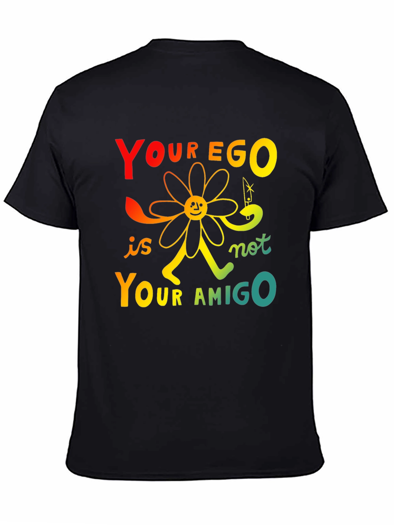 Your Ego Is Not Your Amigo T-Shirt