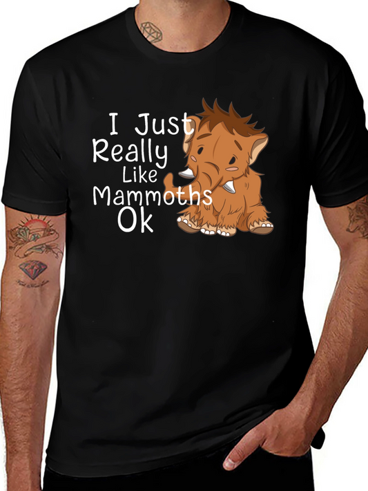 Cute Mammoth T-Shirt - I Just Really Like Mammoths Ok