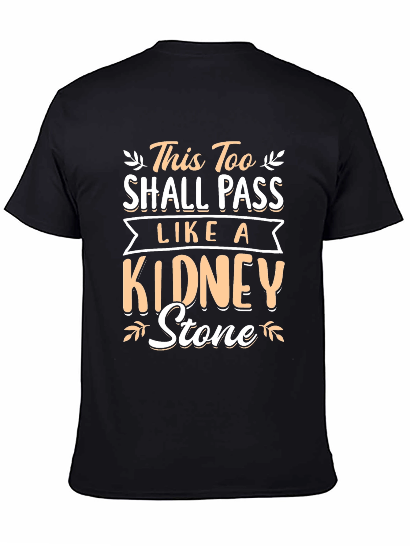 This Too Shall Pass Kidney Stone Black T-Shirt