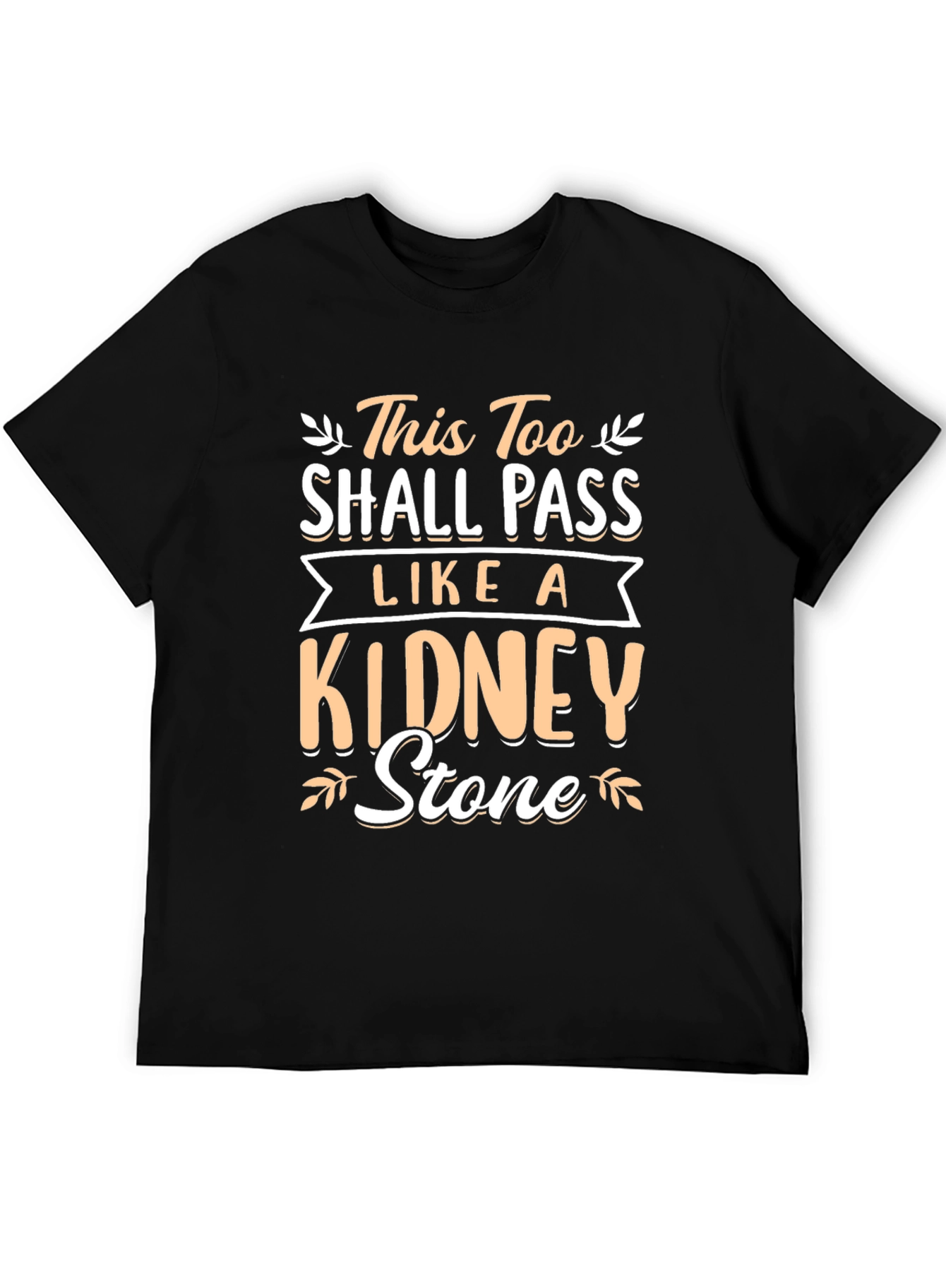 This Too Shall Pass Kidney Stone Black T-Shirt
