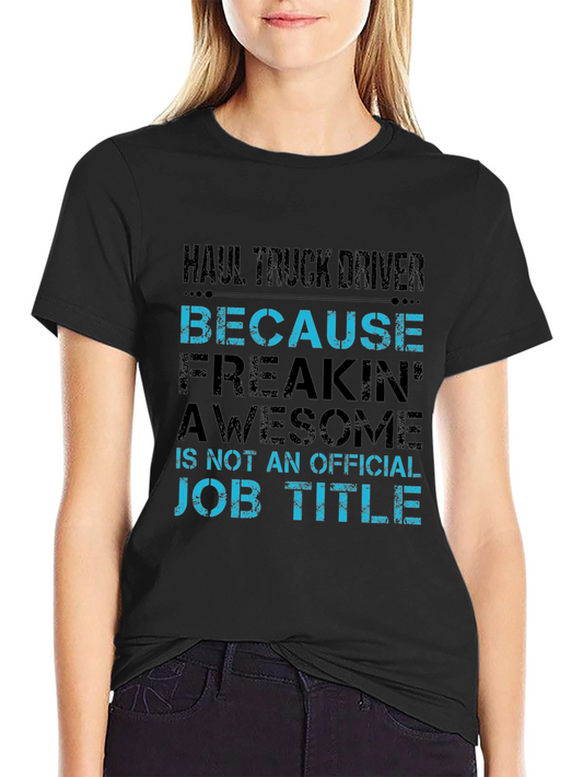 Haul Truck Driver T-Shirt