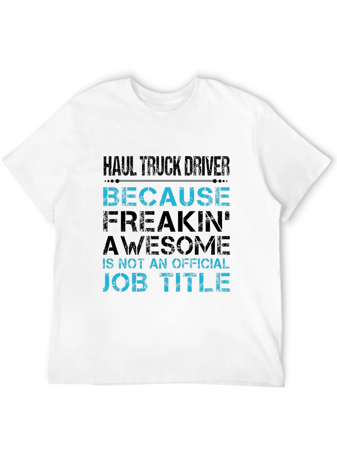Haul Truck Driver T-Shirt