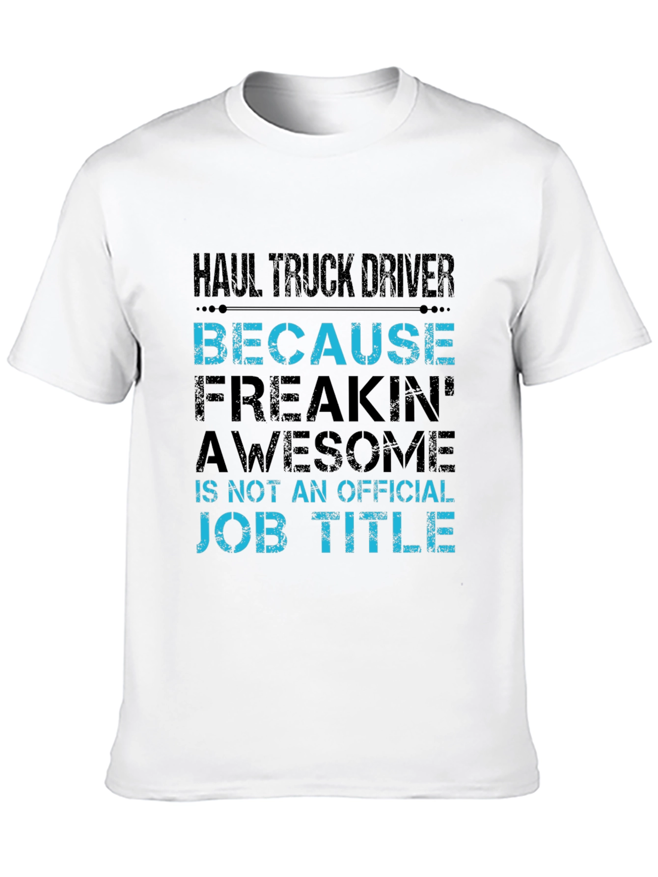Haul Truck Driver T-Shirt