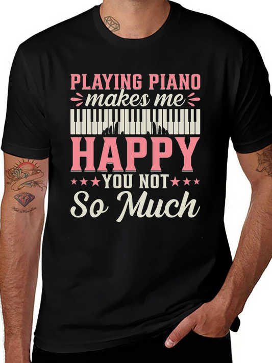 Piano Lover T-Shirt - Playing Piano Makes Me Happy