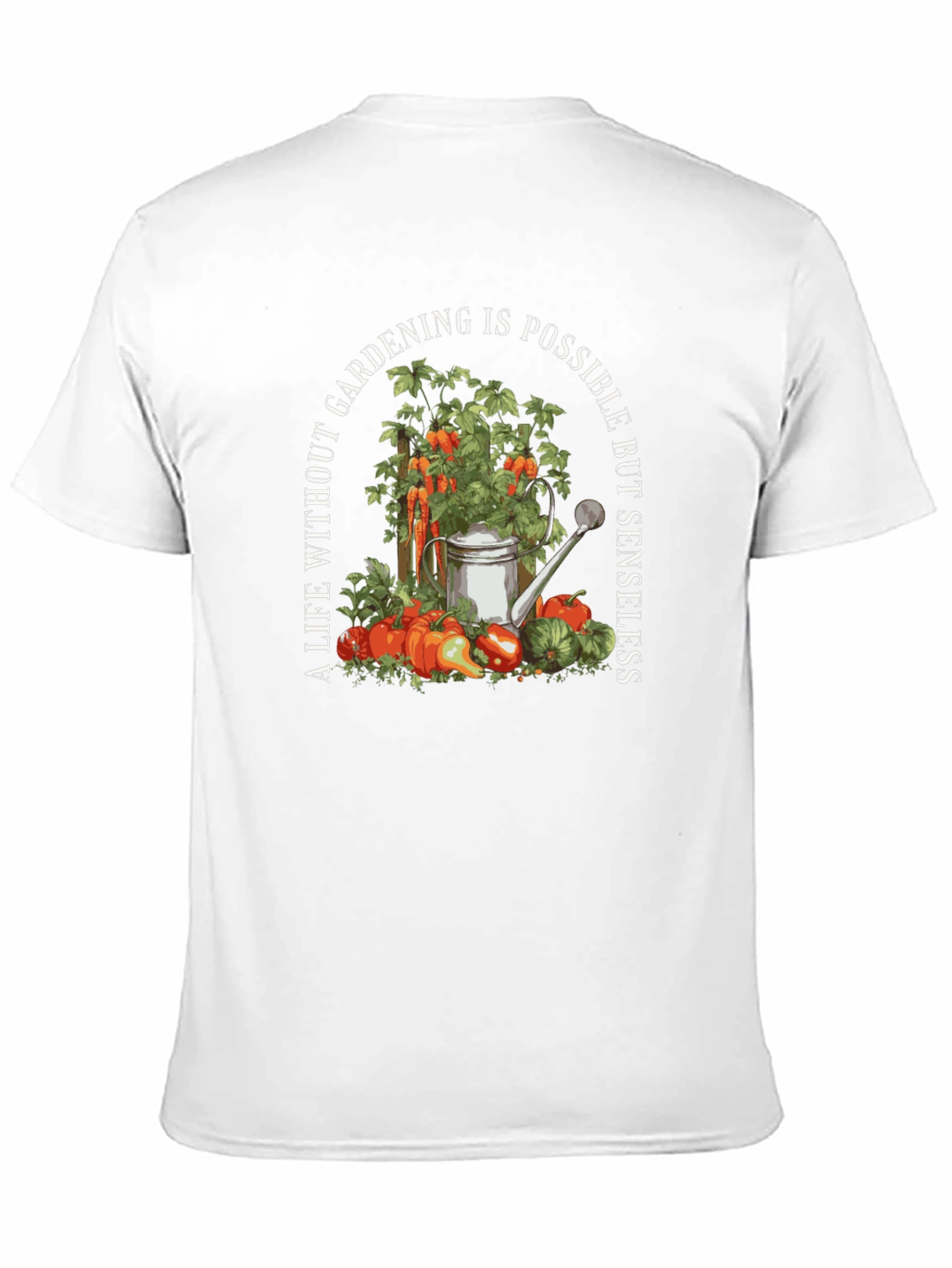 Gardening T-Shirt: Life Without Gardening Is Senseless