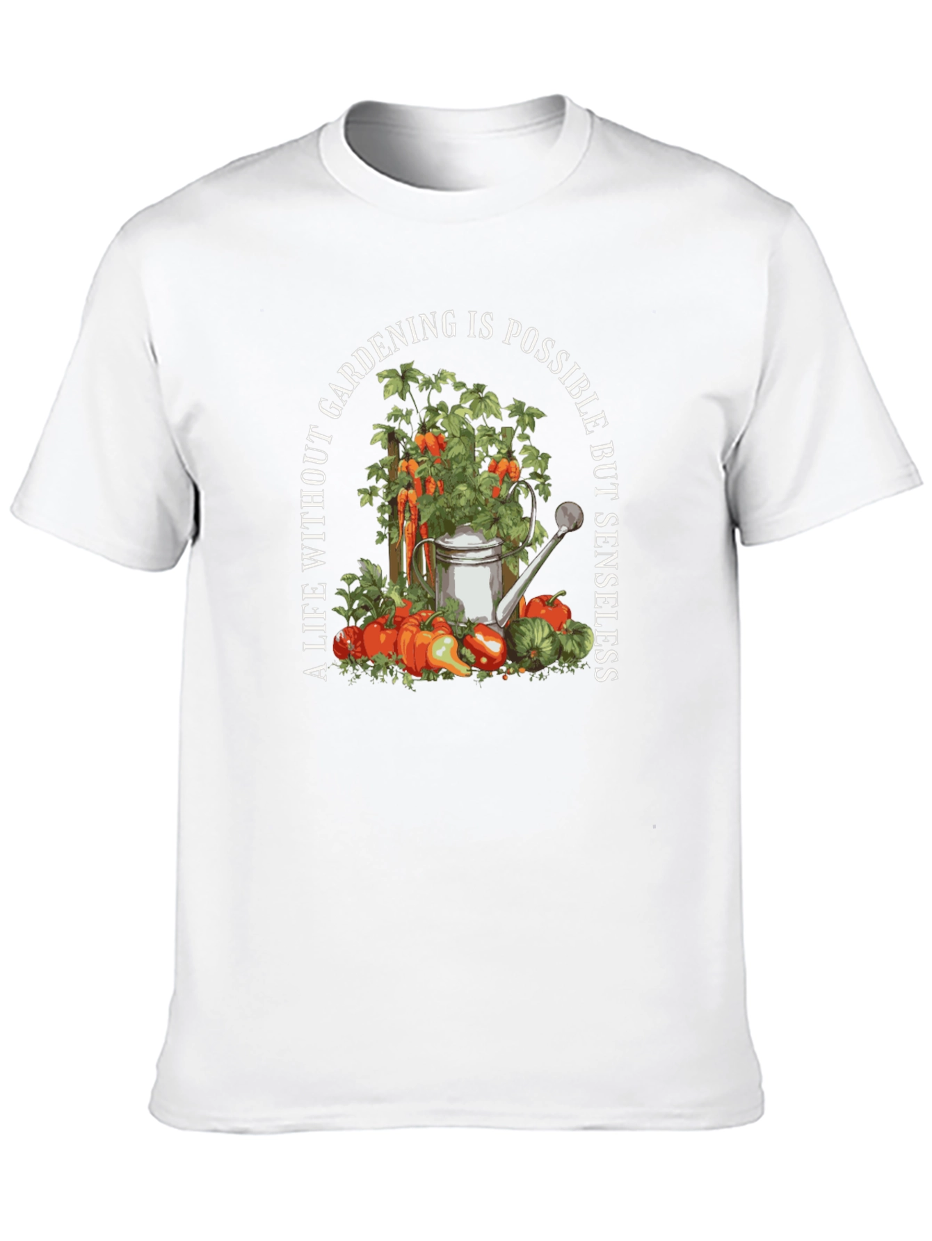 Gardening T-Shirt: Life Without Gardening Is Senseless