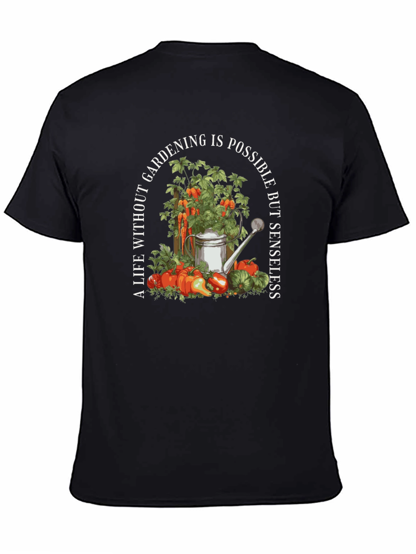 Gardening T-Shirt: Life Without Gardening Is Senseless