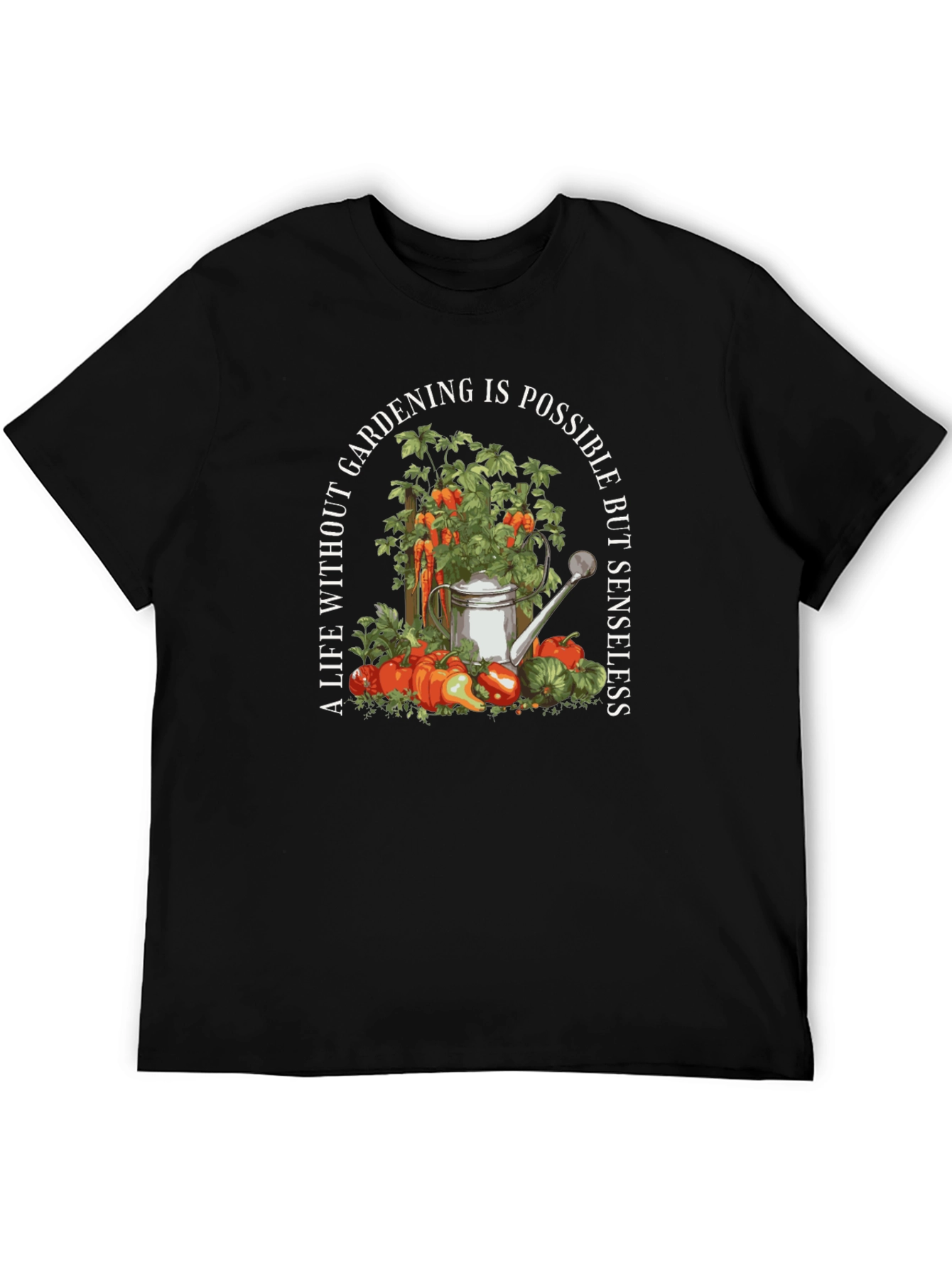 Gardening T-Shirt: Life Without Gardening Is Senseless