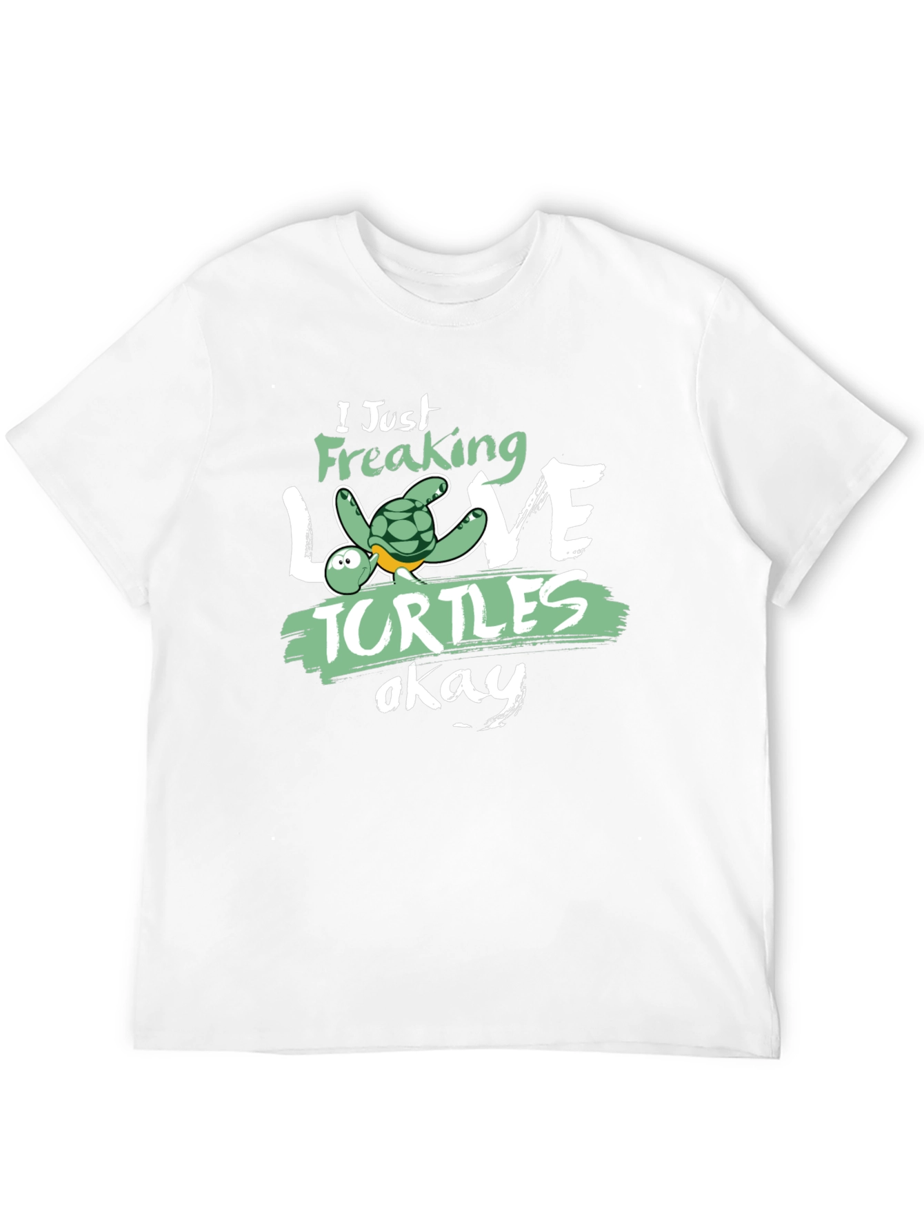 I Just Freaking Love Turtles T-Shirt