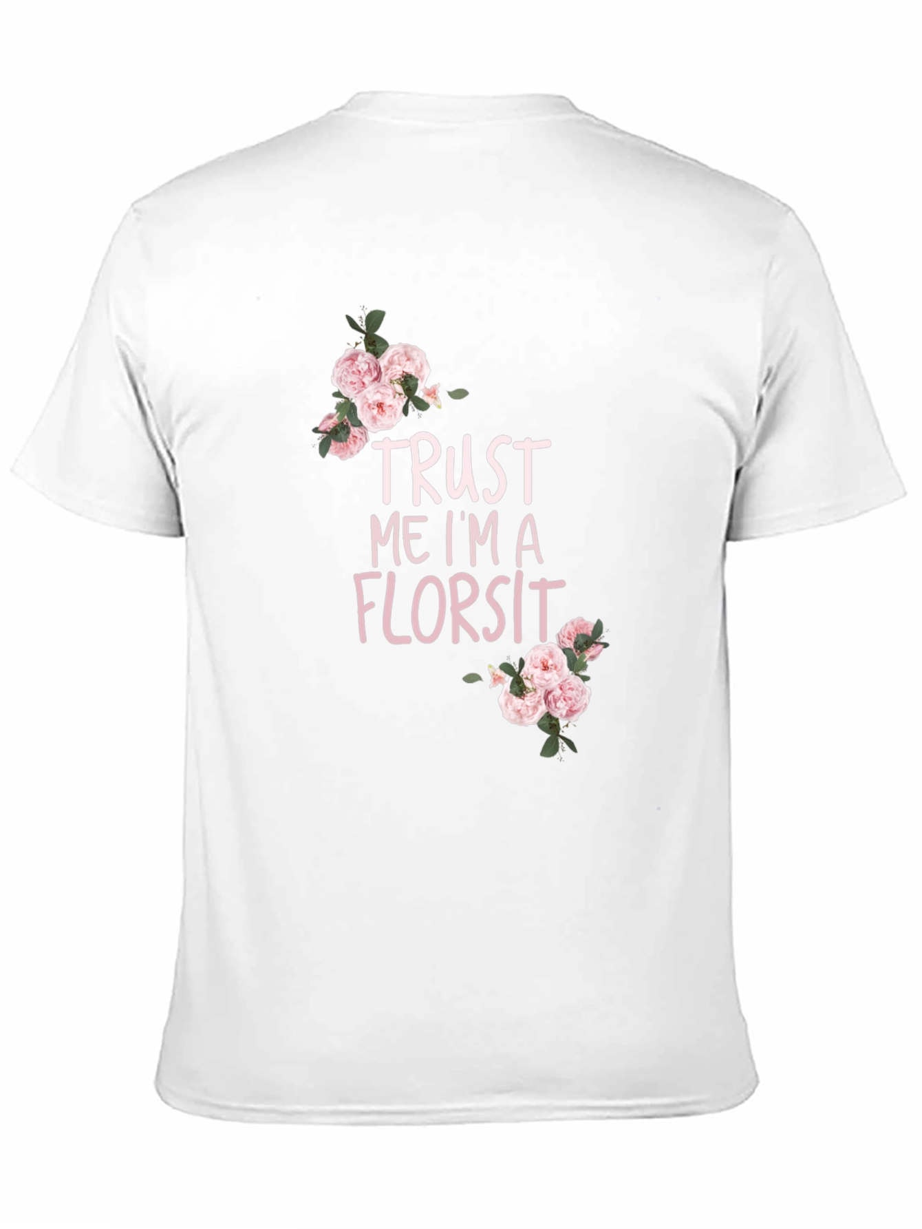 Trust Me Im A Florist T-Shirt