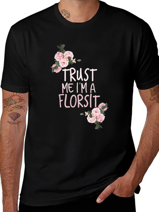 Trust Me Im A Florist T-Shirt