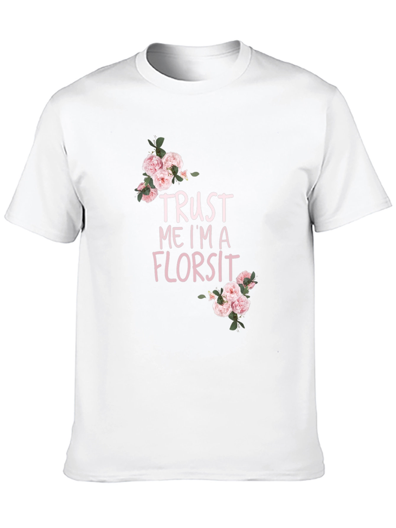 Trust Me Im A Florist T-Shirt