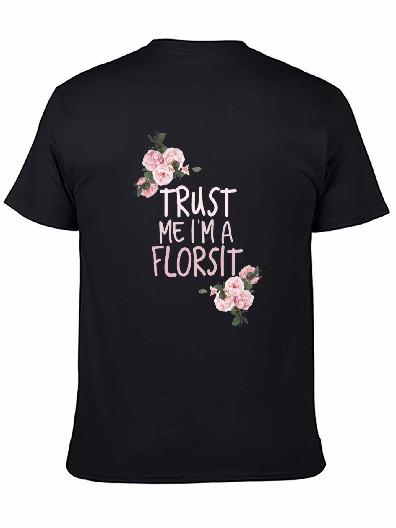 Trust Me Im A Florist T-Shirt