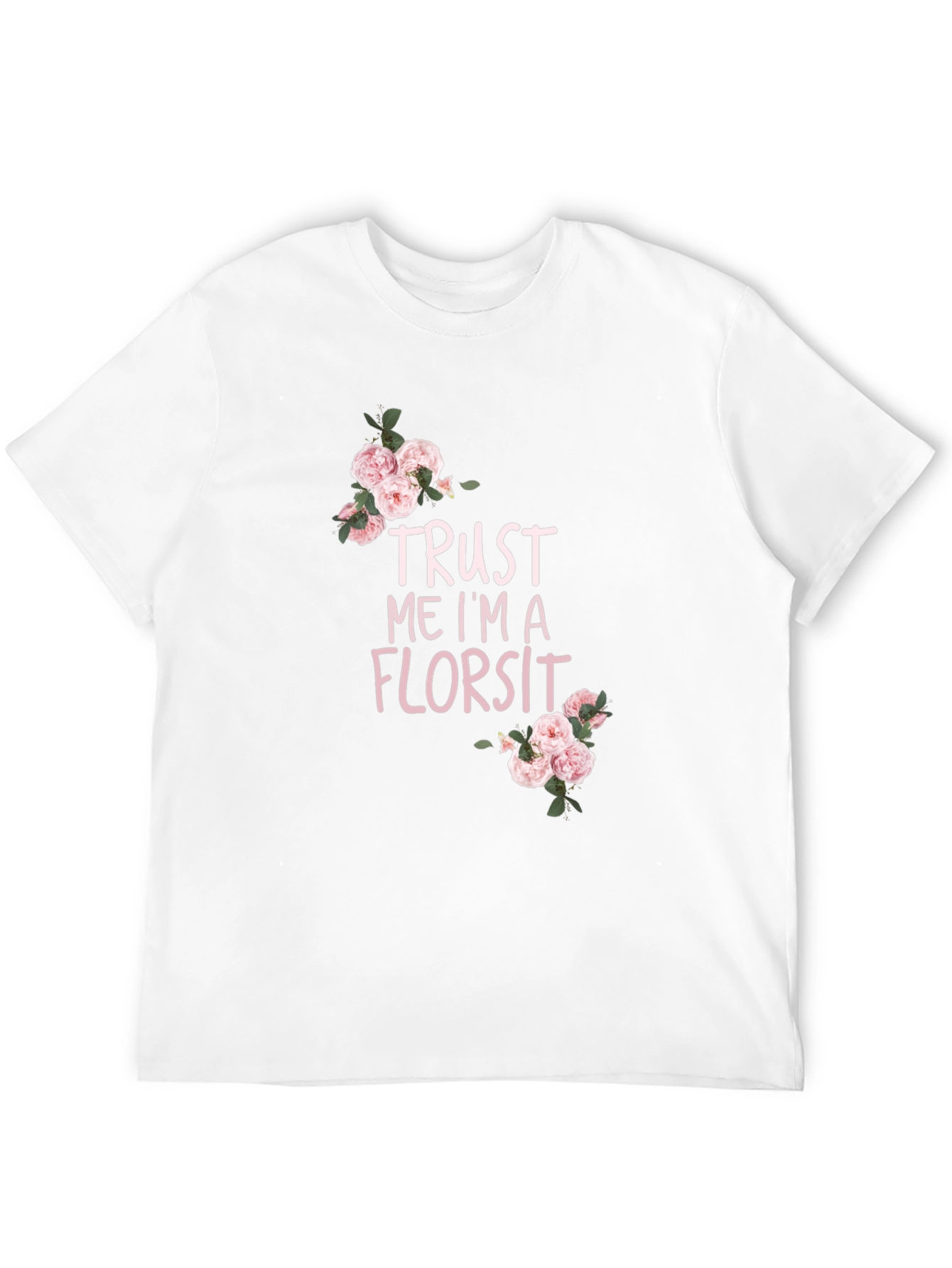 Trust Me Im A Florist T-Shirt
