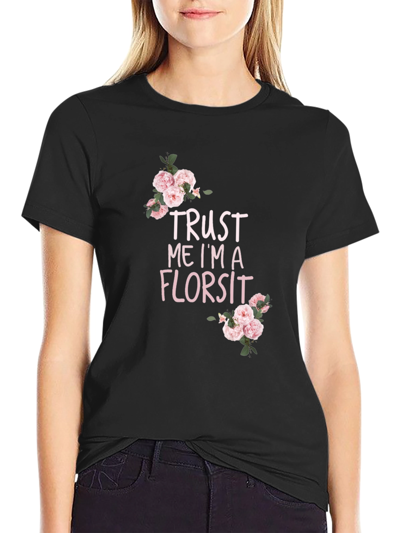Trust Me Im A Florist T-Shirt