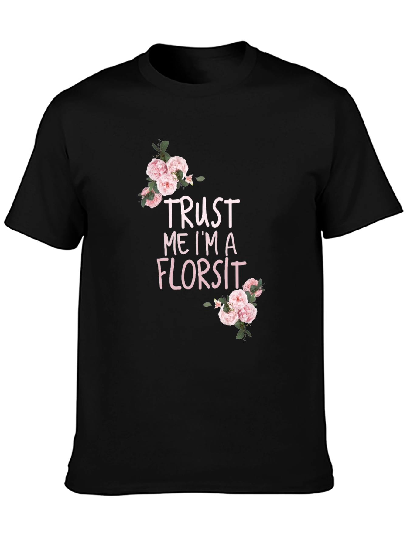 Trust Me Im A Florist T-Shirt