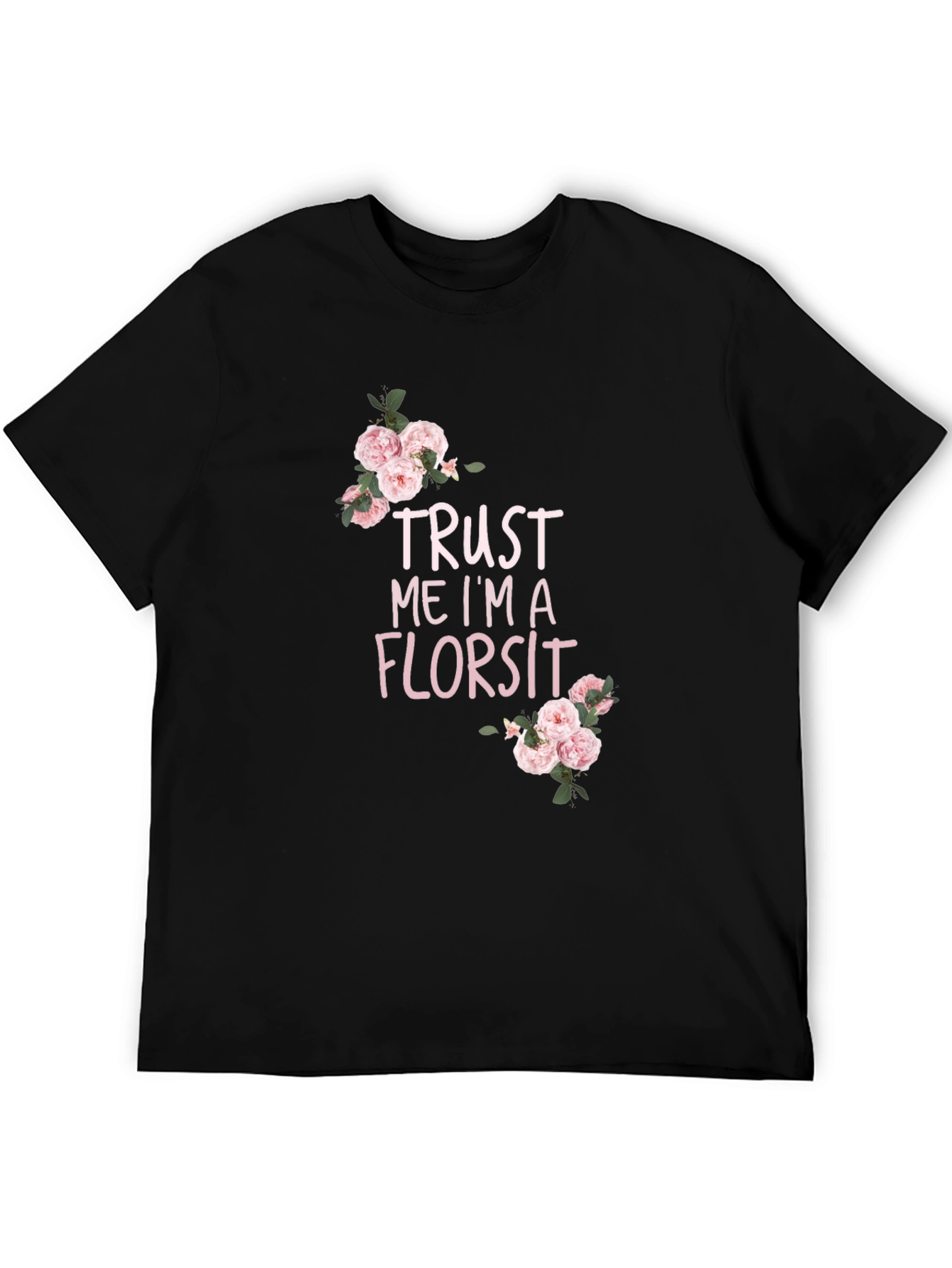 Trust Me Im A Florist T-Shirt