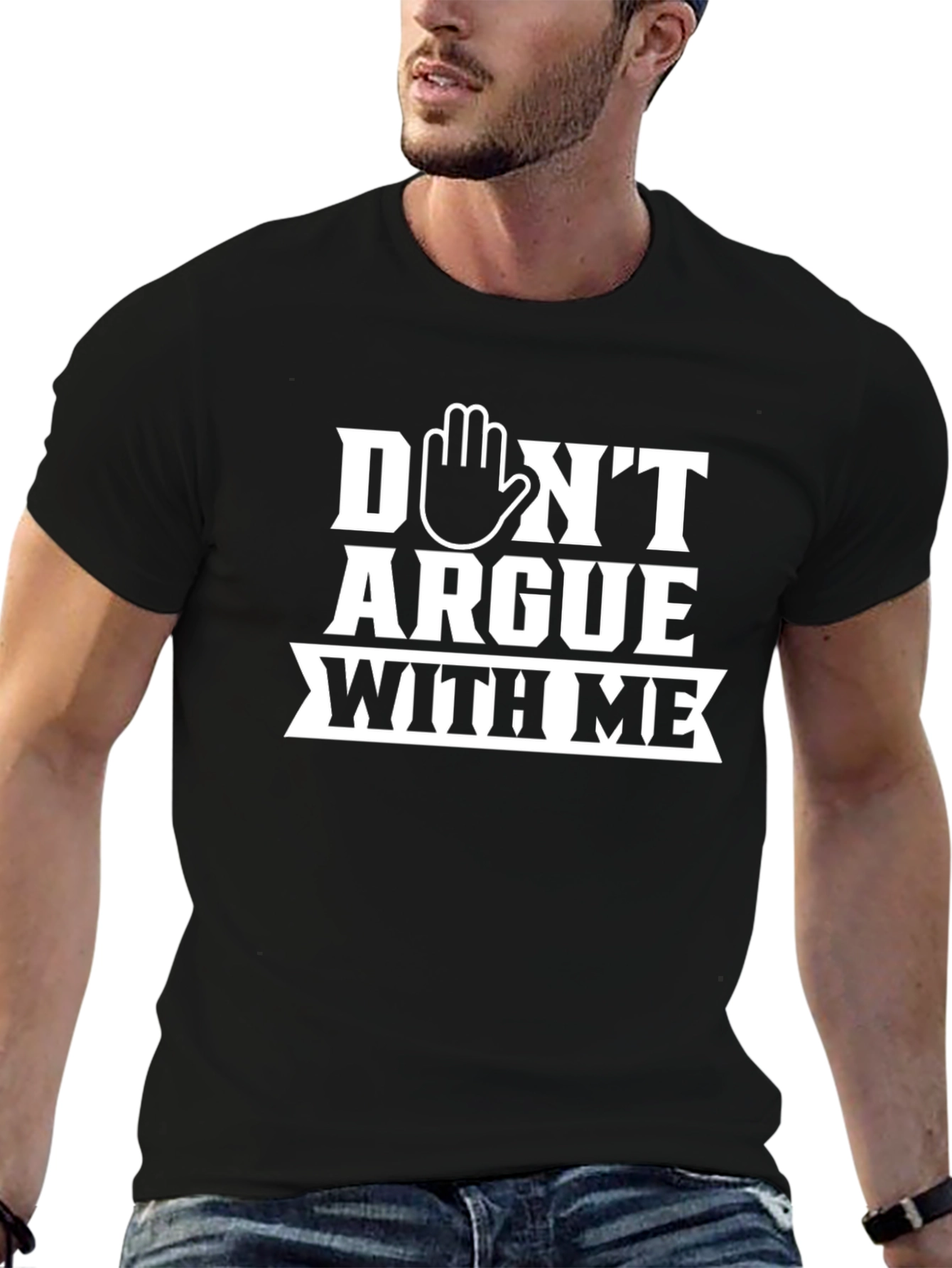 Dont Argue With Me Graphic Tee