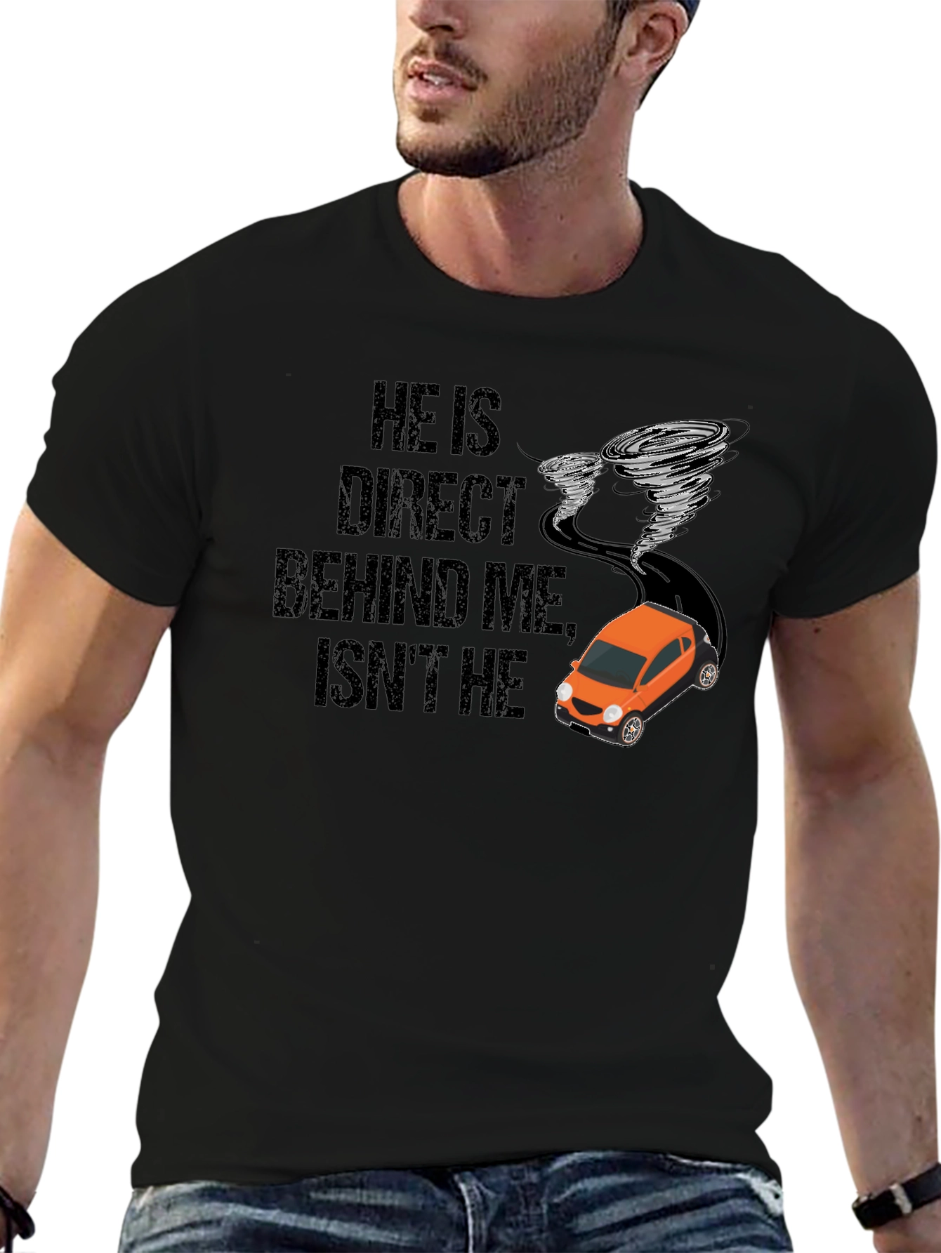 He Is Right Behind Me Isnt He T-Shirt