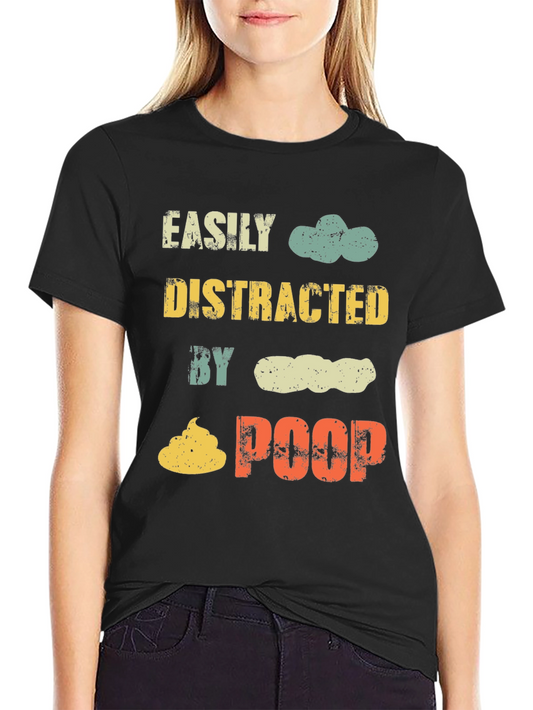 Easily Distracted By Poop Funny Graphic Tee