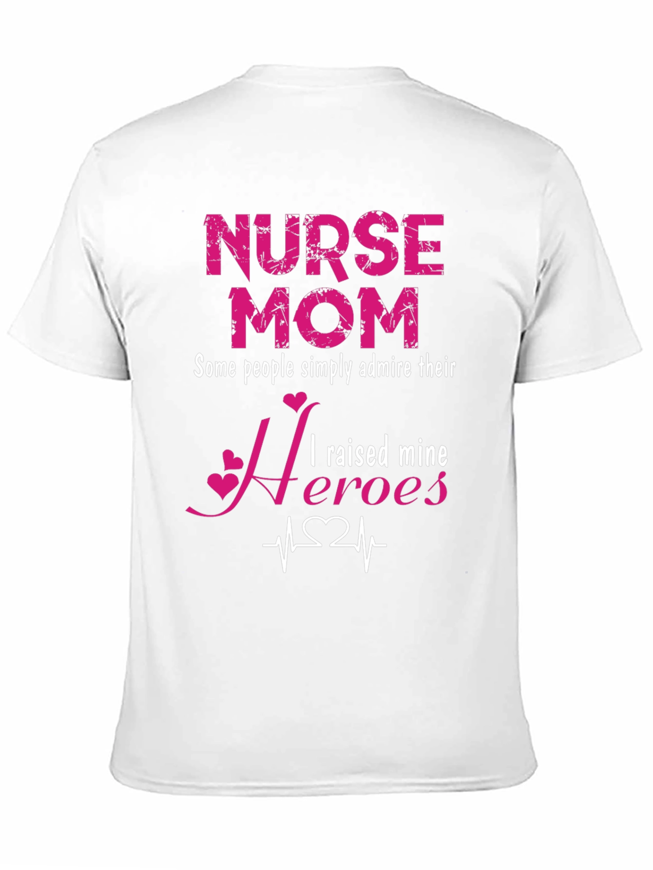 Nurse Mom Heroes T-Shirt