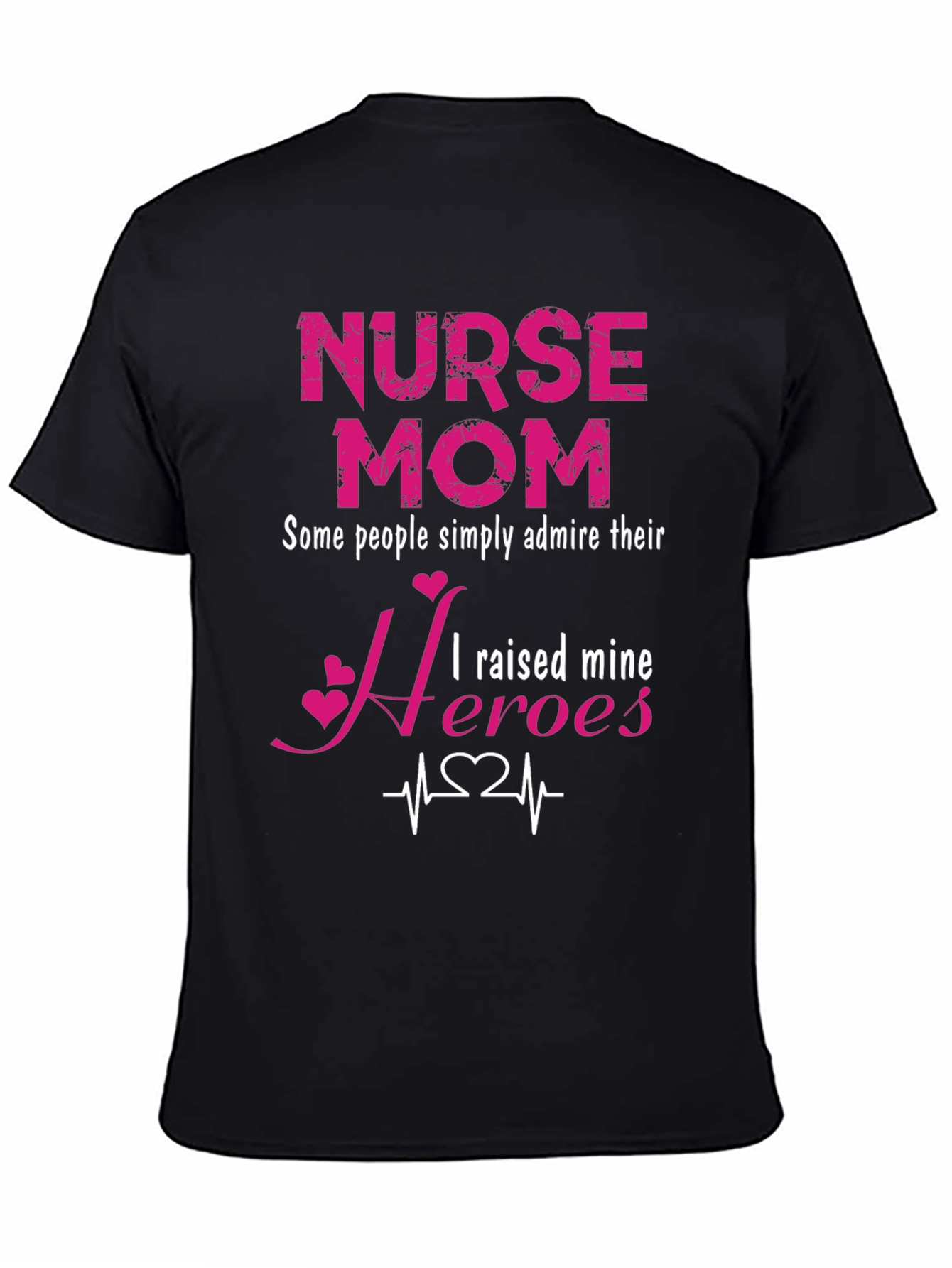 Nurse Mom Heroes T-Shirt