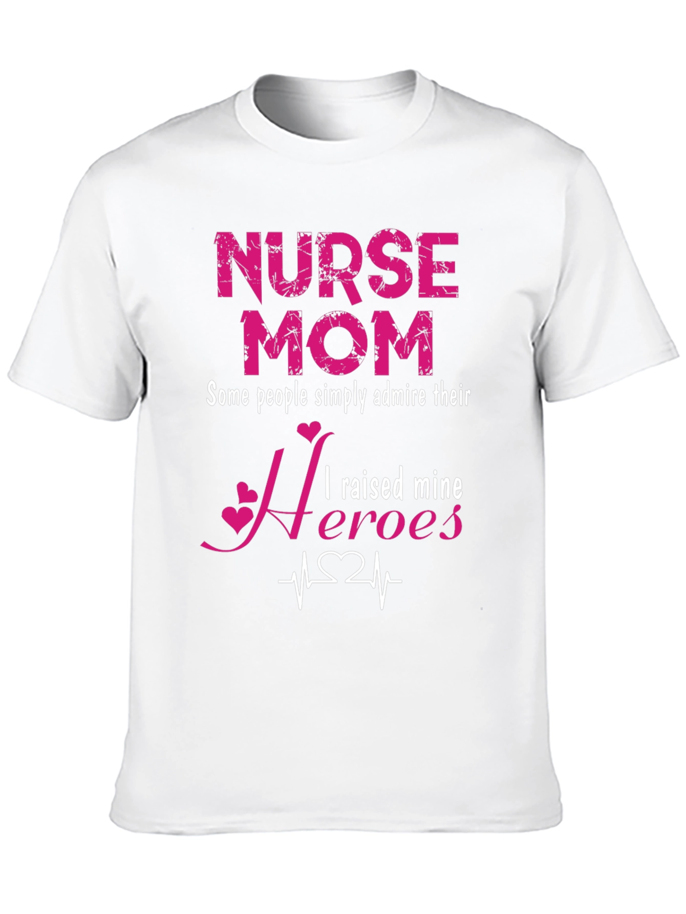 Nurse Mom Heroes T-Shirt