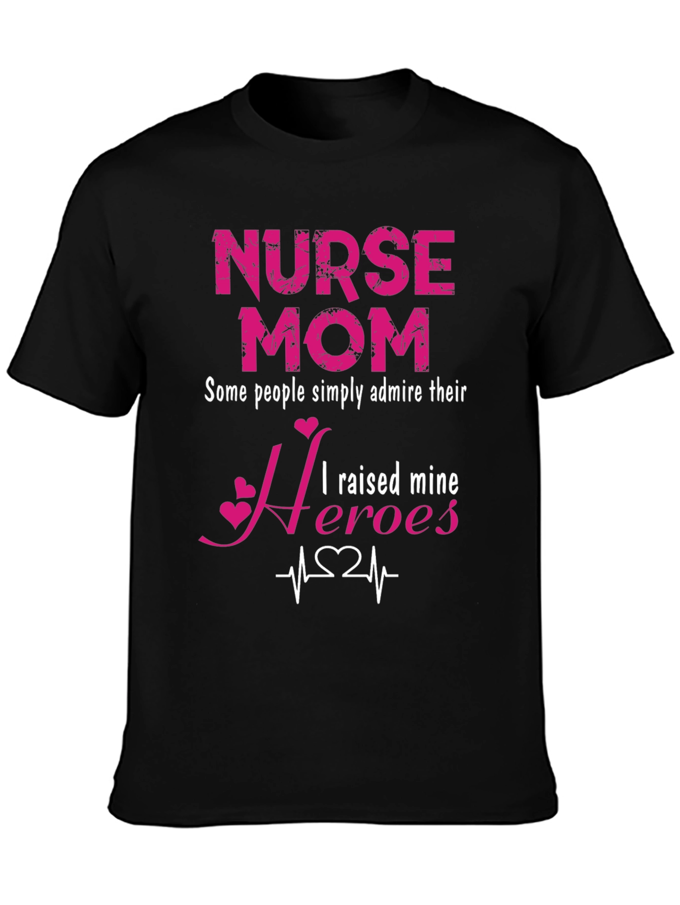 Nurse Mom Heroes T-Shirt