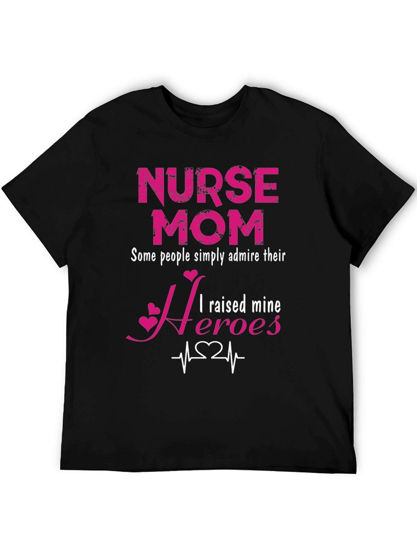 Nurse Mom Heroes T-Shirt