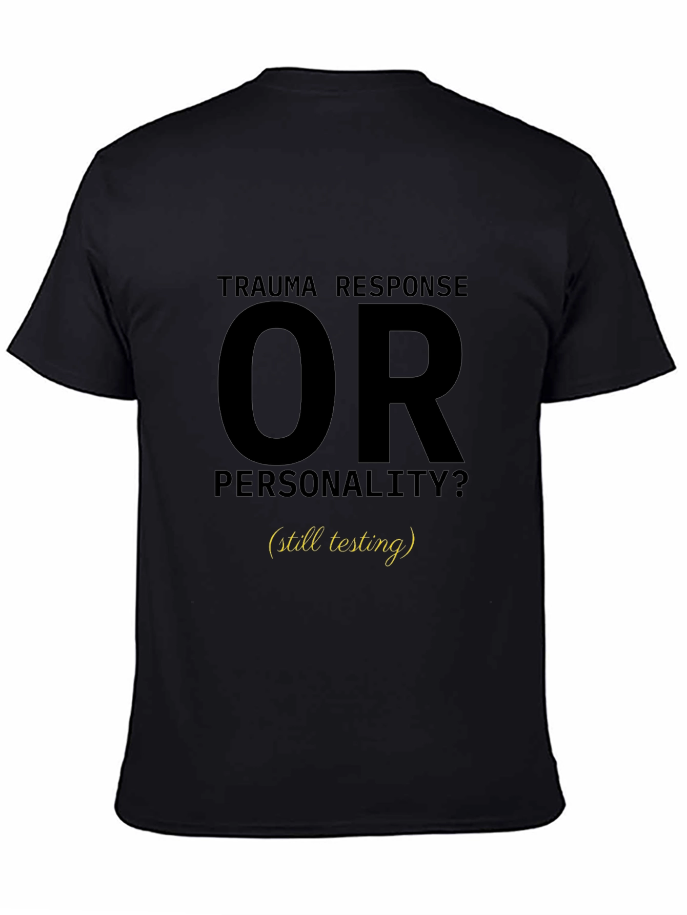Trauma Response OR Personality T-Shirt
