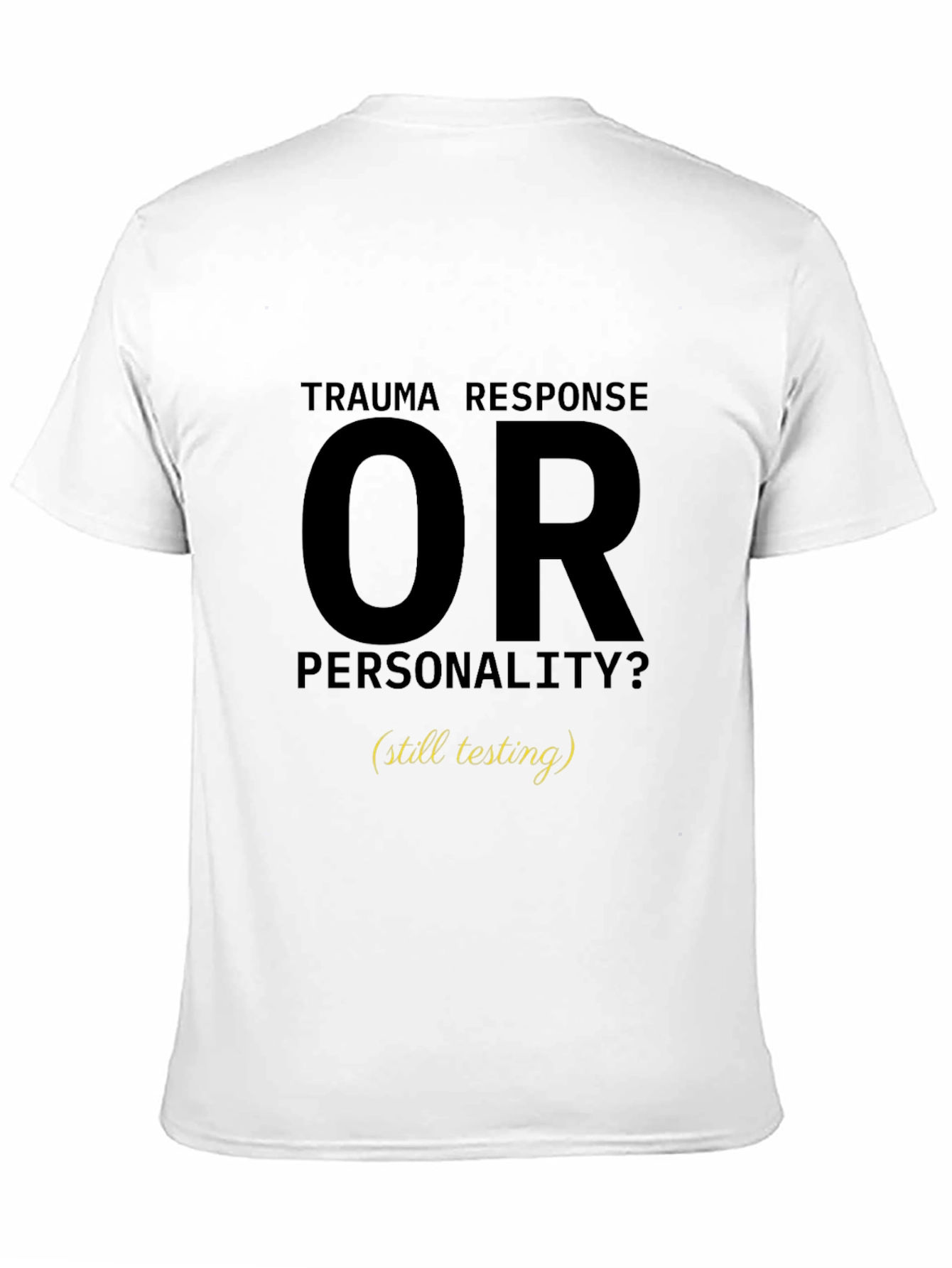 Trauma Response OR Personality T-Shirt