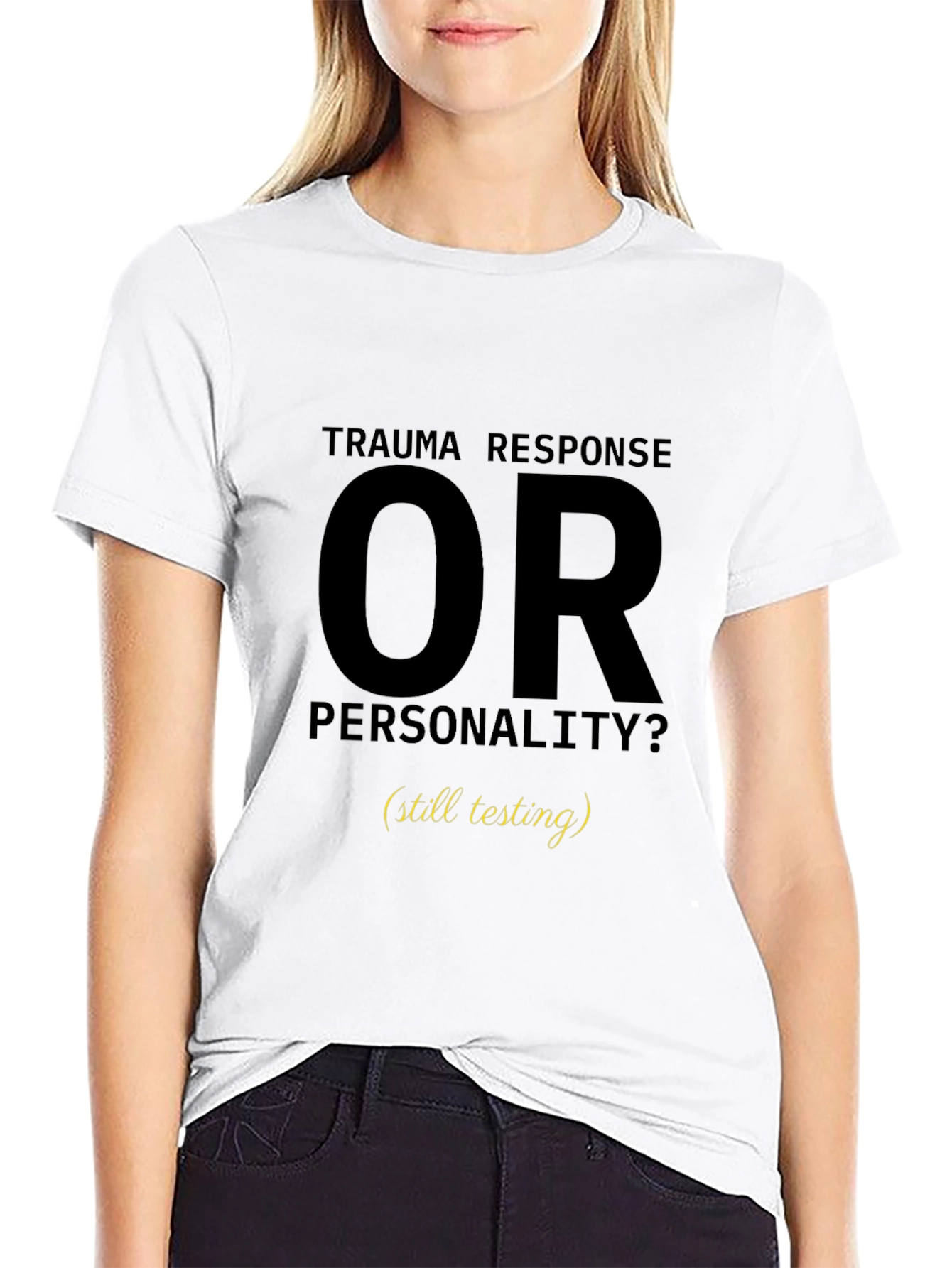 Trauma Response OR Personality T-Shirt