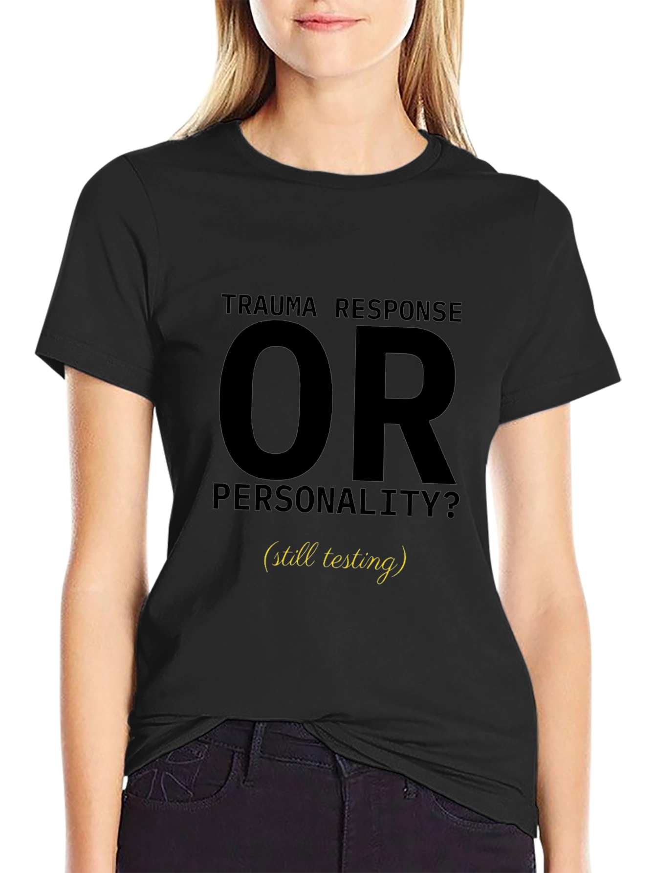 Trauma Response OR Personality T-Shirt