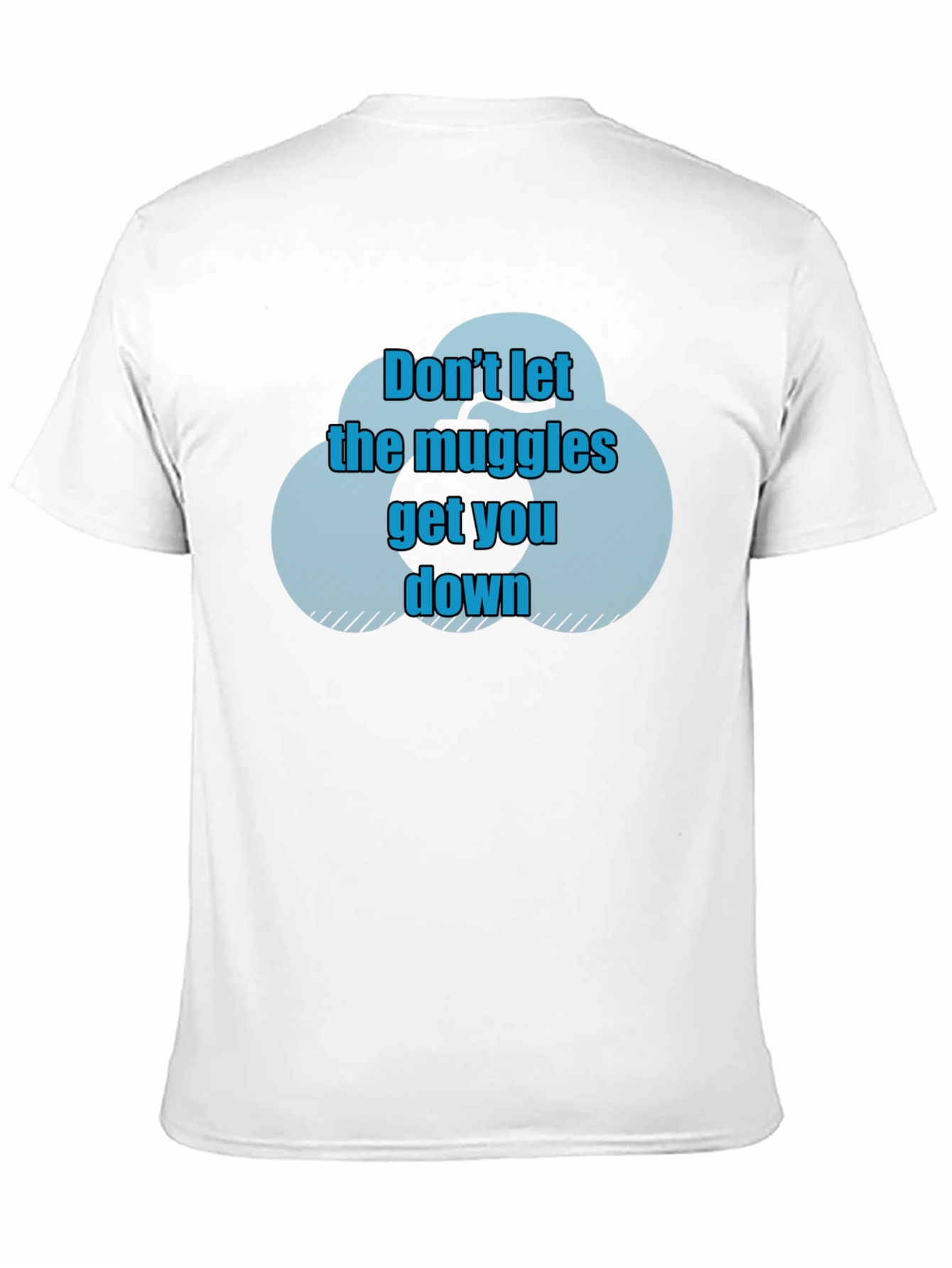 Dont Let The Muggles Get You Down T-Shirt
