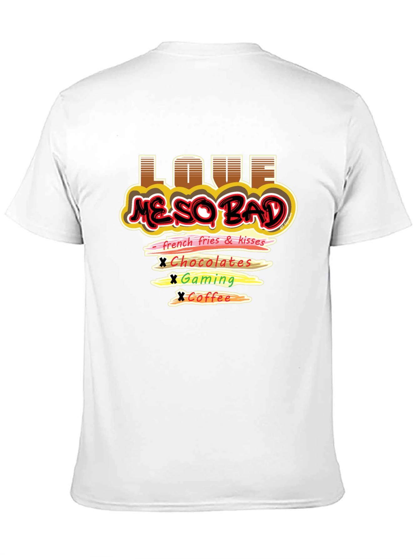 Love Me So Bad T-Shirt Funny Graphic Tee