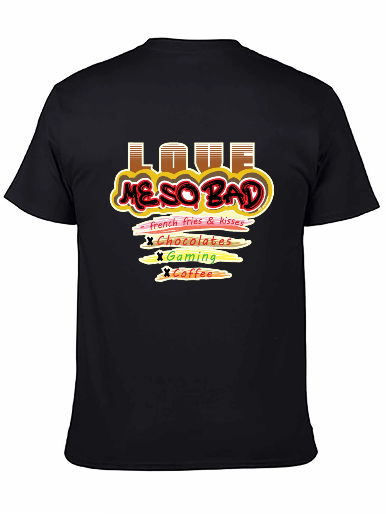 Love Me So Bad T-Shirt Funny Graphic Tee