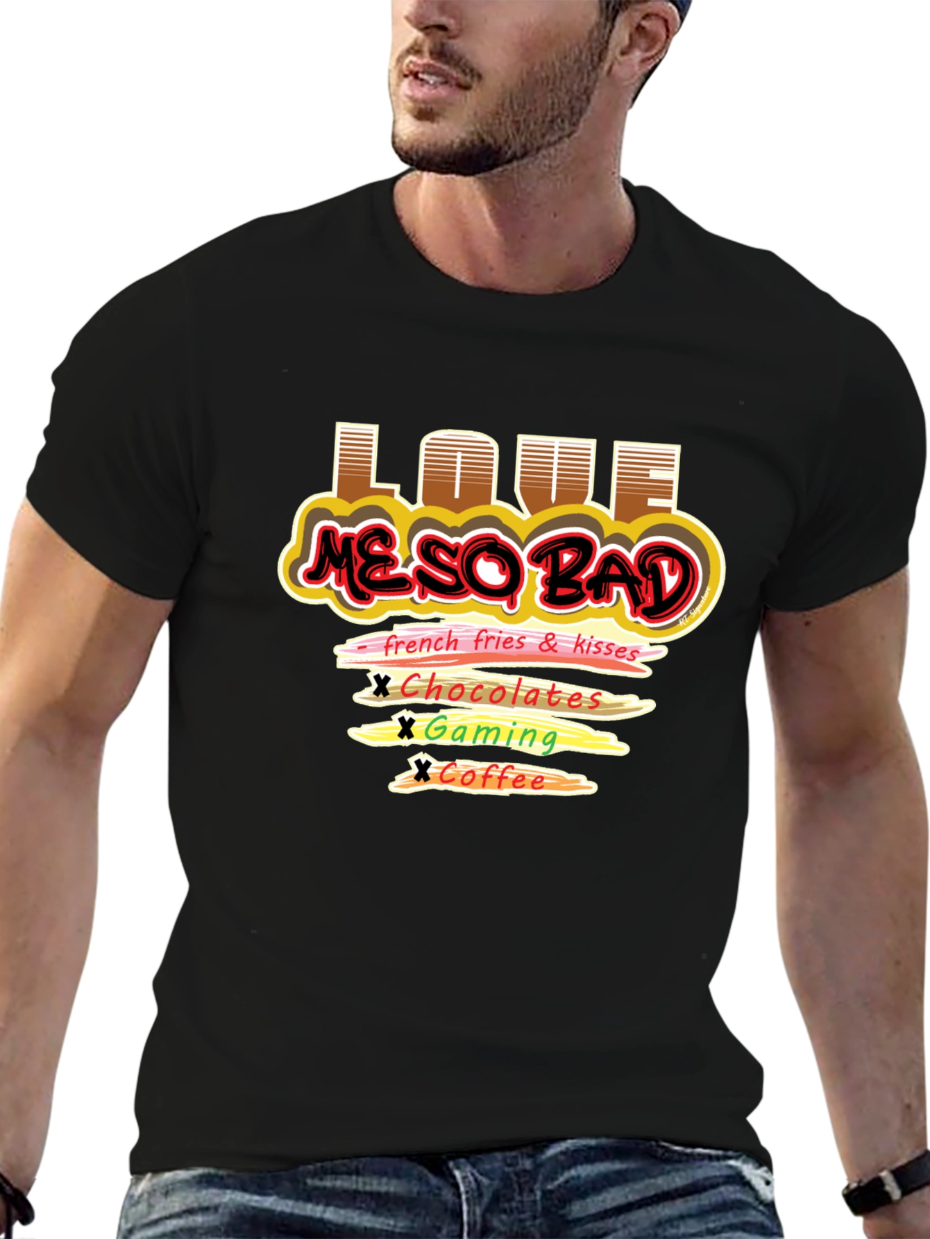 Love Me So Bad T-Shirt Funny Graphic Tee