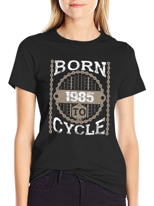 Born in 1985 to Cycle T-Shirt