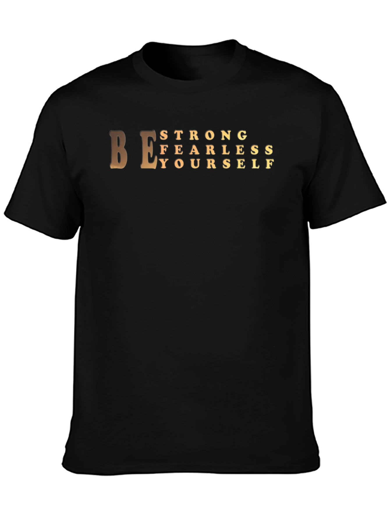 Be Strong Fearless T-Shirt