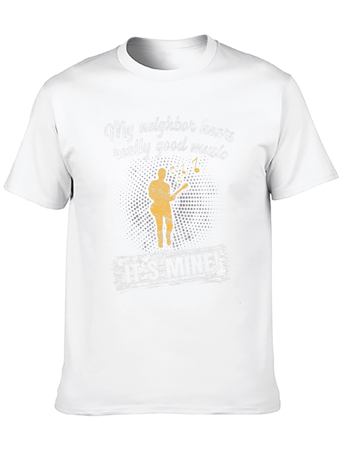 Funny My Neighbor Hears Really Good Music T-Shirt