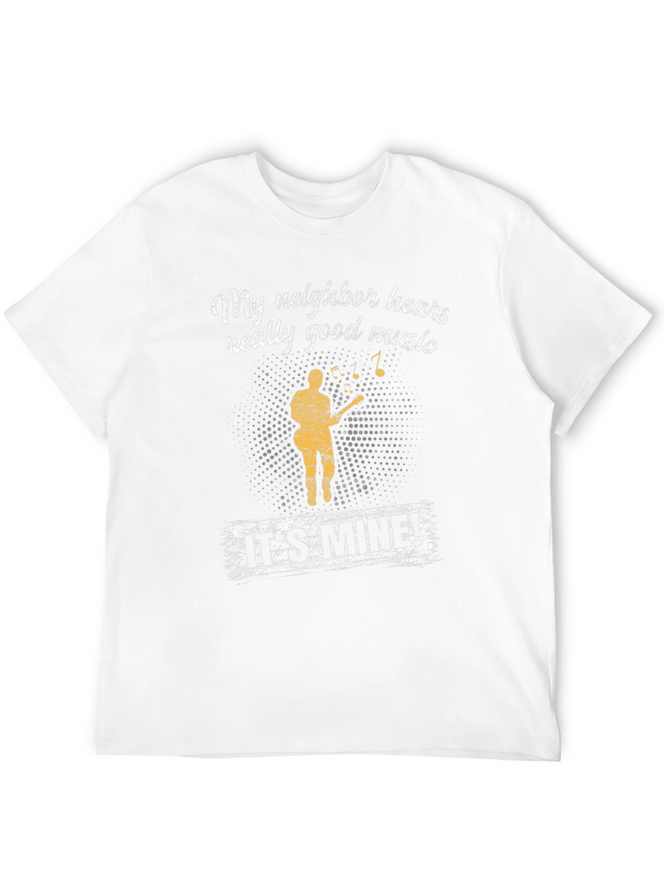 Funny My Neighbor Hears Really Good Music T-Shirt