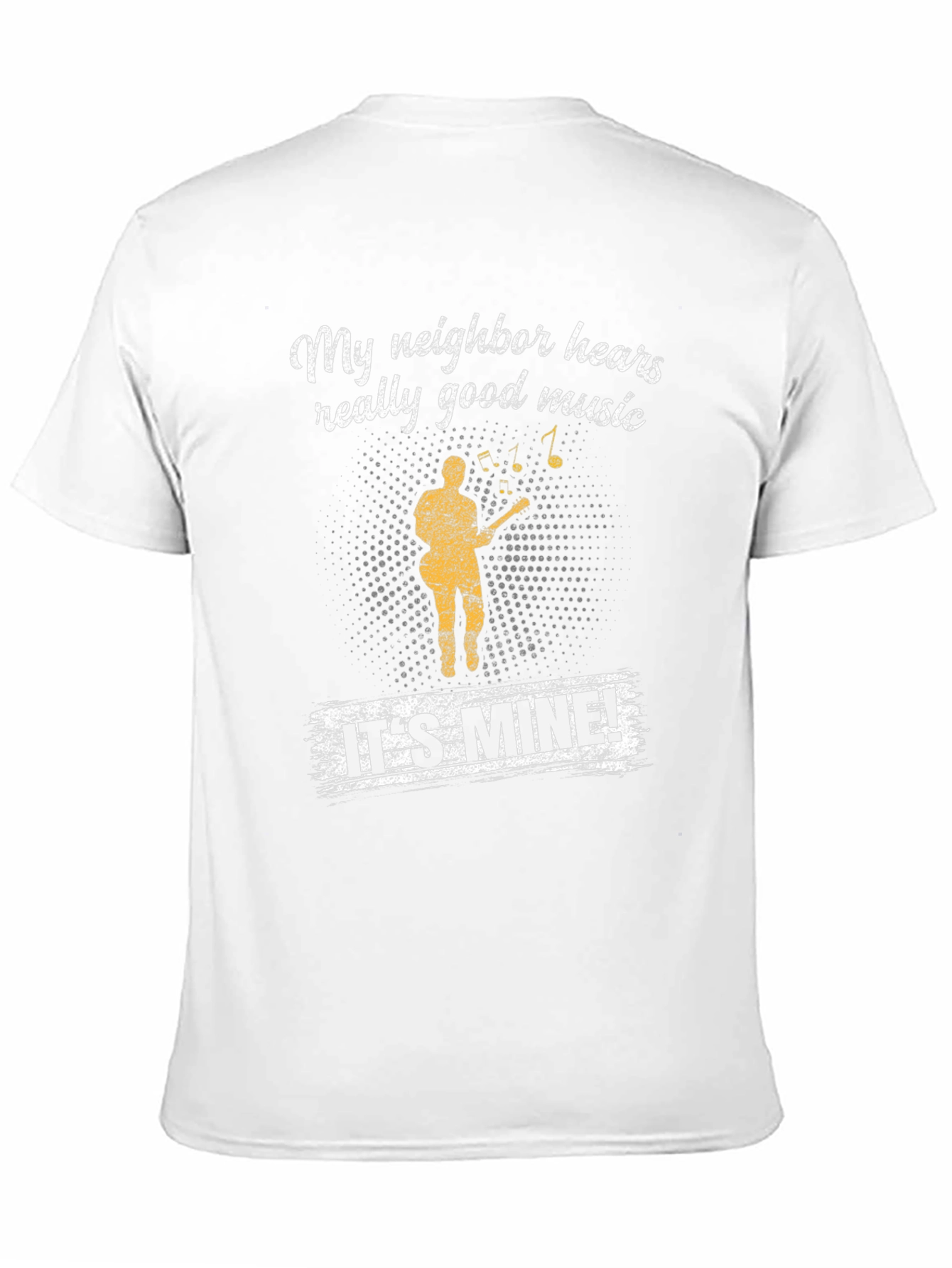 Funny My Neighbor Hears Really Good Music T-Shirt
