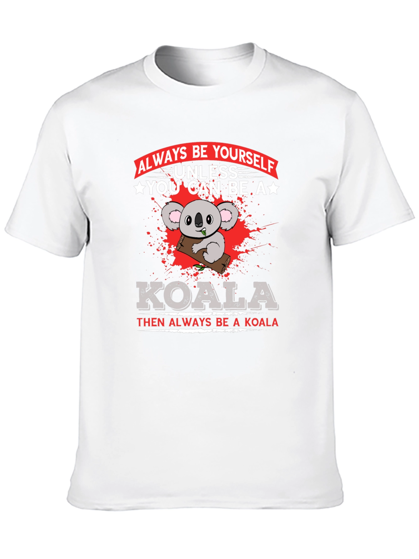 Koala Graphic T-Shirt - Always Be Yourself Slogan Tee