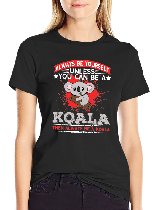 Koala Graphic T-Shirt - Always Be Yourself Slogan Tee