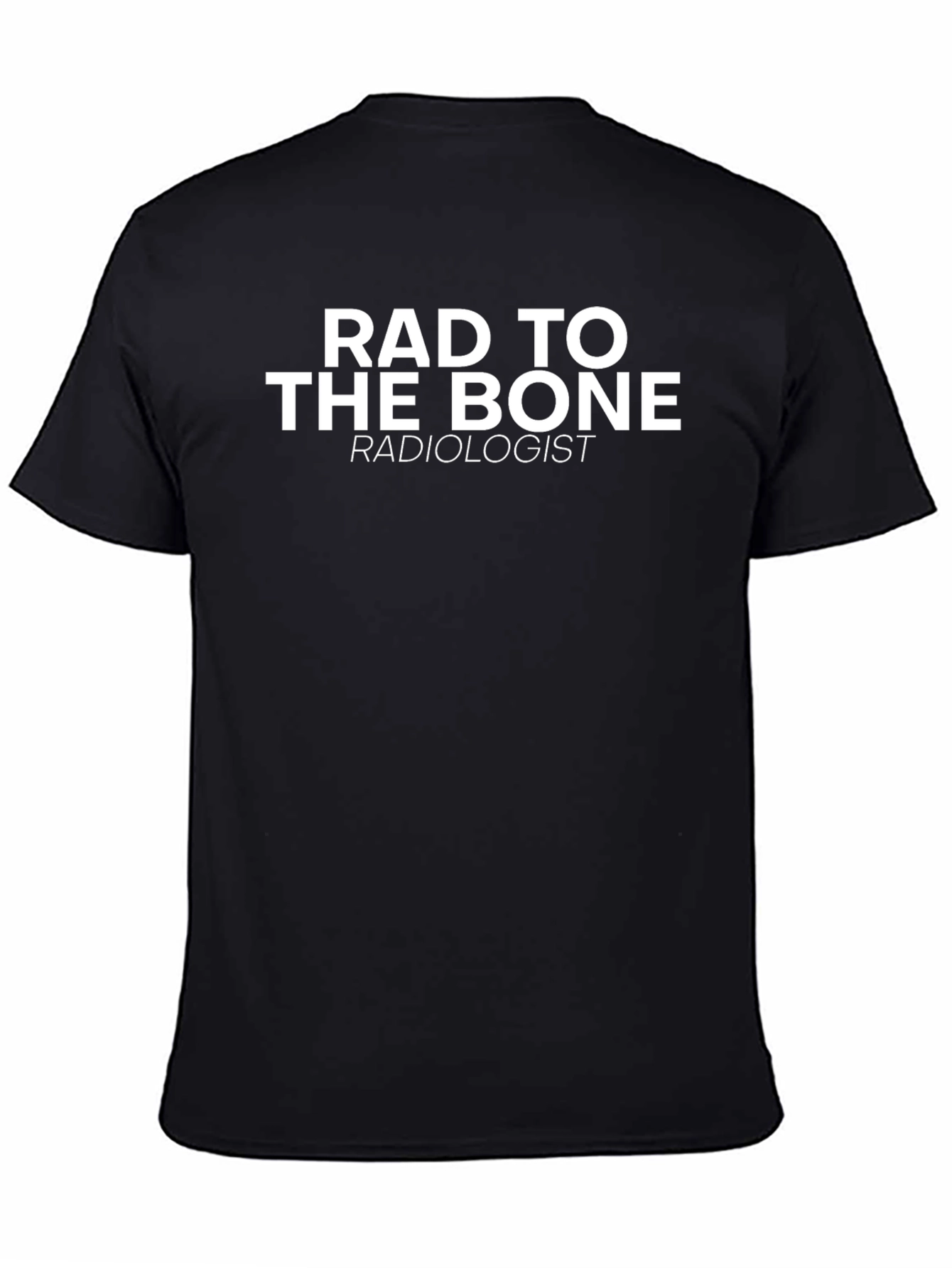 Rad To The Bone Radiologist Black T-Shirt