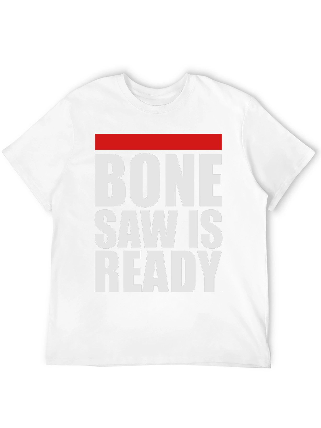Bone Saw is Ready Graphic Tee